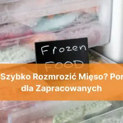 Zamrożone jedzenie w zamrażarce. Jak szybko rozmrozić mięso? Porady dla zapracowanych.
