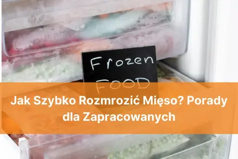 Zamrożone jedzenie w zamrażarce. Jak szybko rozmrozić mięso? Porady dla zapracowanych.