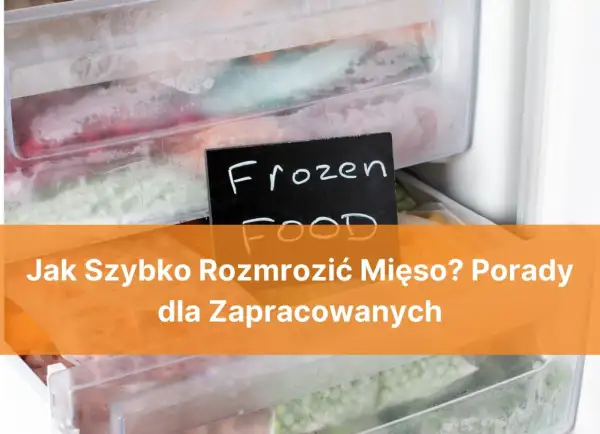 Zamrożone jedzenie w zamrażarce. Jak szybko rozmrozić mięso? Porady dla zapracowanych.